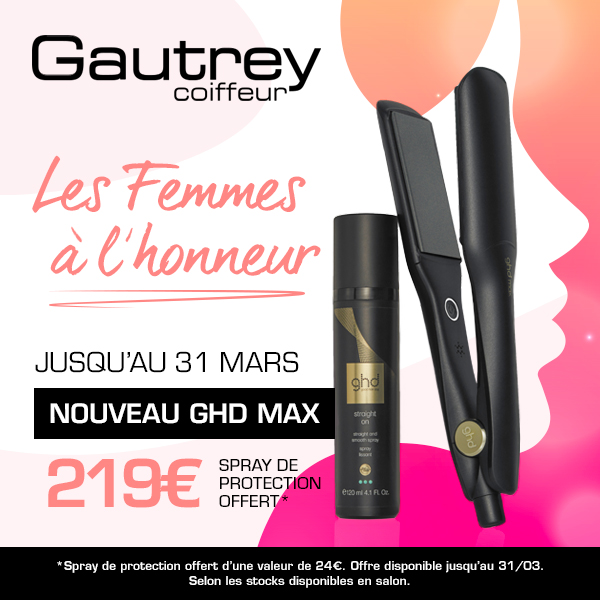Offre GHD MAX - Les Femmes à l'honneur